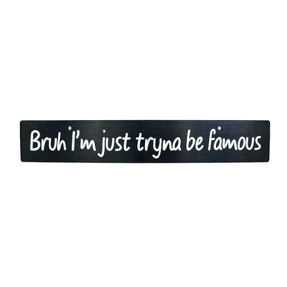 Billetworkz "Tryna Be Famous" License Plate Delete