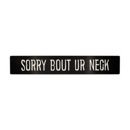 Billetworkz "Sorry Bout Ur Neck" License Plate Delete
